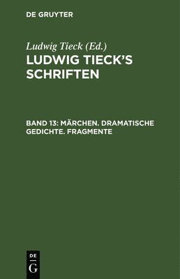 Ludwig Tieck, Ludwig Tieck - Märchen. Dramatische Gedichte. Fragmente, Inbunden