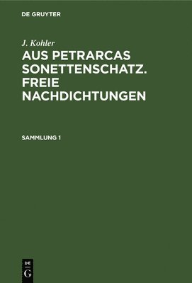 bokomslag J. Kohler: Aus Petrarcas Sonettenschatz. Freie Nachdichtungen. Sammlung 1