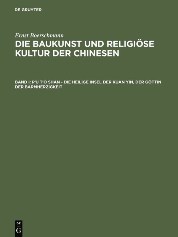 Ernst Boerschmann - P'u t'o shan – Die heilige Insel der Kuan yin, der Göttin der Barmherzigkeit, Inbunden