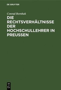 bokomslag Die Rechtsverhltnisse Der Hochschullehrer in Preussen