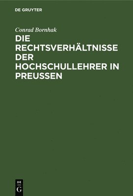 Die Rechtsverhltnisse Der Hochschullehrer in Preussen 1