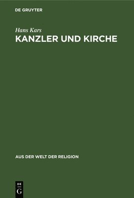 Hans Kars - Kanzler Und Kirche, Inbunden
