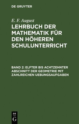 E F August - Elfter Bis Achtzehnter Abschnitt Der Geometrie Mit Zahlreichen Uebungsaufgaben, Inbunden