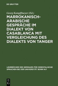 bokomslag Marrokanisch-Arabische Gespräche im Dialekt von Casablanca mit Vergleichung des Dialekts von Tanger