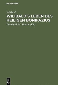 bokomslag Wilibald's Leben des heiligen Bonifazius