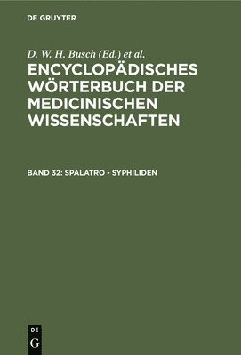 D W H Busch, Carl Ferdinand Gräfe, J F Diffenbach, E Horn, J C Jüngken, H F Link, J Müller, J F C Hecker, E Osann, Christoph Wilhelm Hufeland, Karl Asmund Rudolphi, Eduard Caspar Jacob Siebold, D. W. H. Busch - Spalatro - Syphiliden, Inbunden