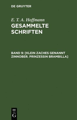 E T a Hoffmann, E. T. a. Hoffmann, Ernst T. A. Theodor [ Hoffmann Hosemann - [Klein Zaches Genannt Zinnober. Prinzessin Brambilla], Inbunden
