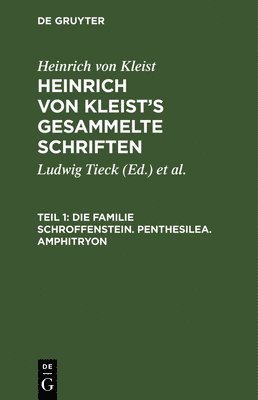 Heinrich Kleist, Julian Schmidt, Ludwig Tieck - Familie Schroffenstein. Penthesilea. Amphitryon, Inbunden