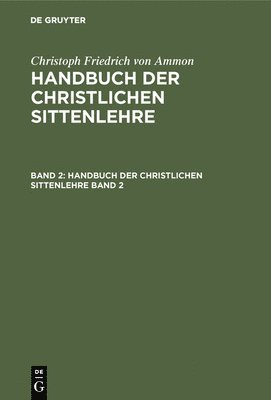 Christoph Friedrich Von Ammon - Handbuch der christlichen Sittenlehre, Inbunden