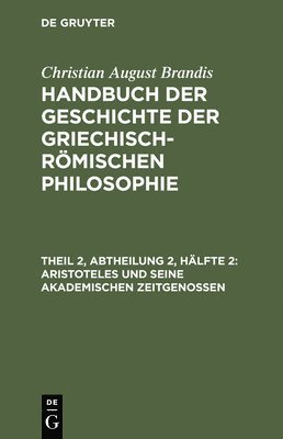 Christian August Brandis - Aristoteles Und Seine Akademischen Zeitgenossen, Inbunden