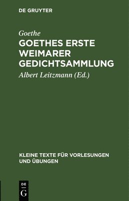 Goethe, Albert Goethe Leitzmann, Albert Leitzmann - Goethes Erste Weimarer Gedichtsammlung, Inbunden