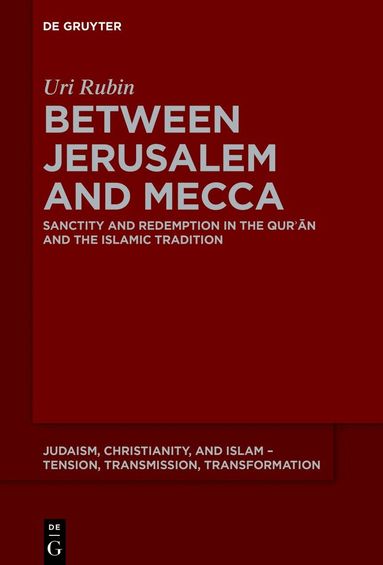 Uri Rubin (z"l) - Between Jerusalem and Mecca, Inbunden