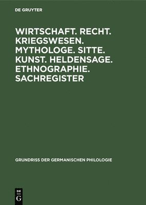 bokomslag Wirtschaft. Recht. Kriegswesen. Mythologe. Sitte. Kunst. Heldensage. Ethnographie. Sachregister