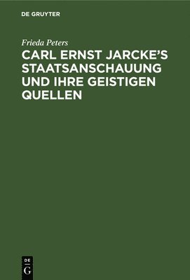bokomslag Carl Ernst Jarcke's Staatsanschauung Und Ihre Geistigen Quellen