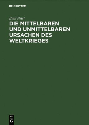 Die Mittelbaren Und Unmittelbaren Ursachen Des Weltkrieges 1