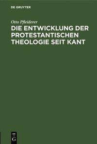 bokomslag Die Entwicklung der protestantischen Theologie seit Kant