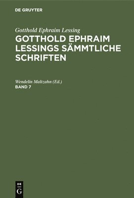 bokomslag Gotthold Ephraim Lessing: Gotthold Ephraim Lessings Smmtliche Schriften. Band 7