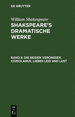 bokomslag beiden Veroneser. Coriolanus. Liebes Leid und Lust