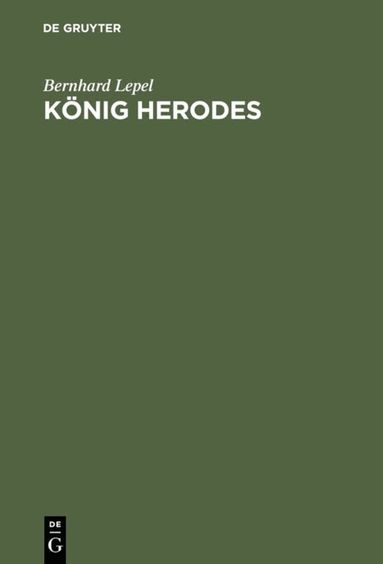 Bernhard Lepel - König Herodes, Inbunden