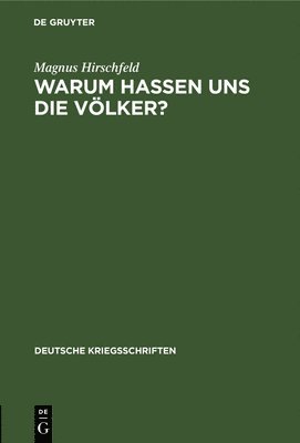 Magnus Hirschfeld - Warum Hassen Uns Die Völker?, Inbunden