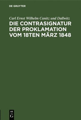 Die Contrasignatur Der Proklamation Vom 18ten Mrz 1848 1