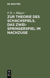 bokomslag Zur Theorie Des Schachspiels. Das Zweispringerspiel Im Nachzuge