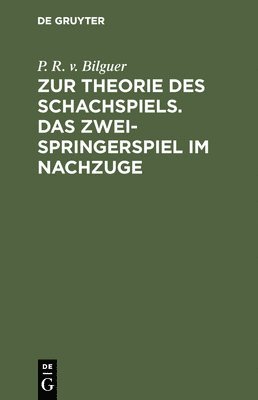 Zur Theorie Des Schachspiels. Das Zweispringerspiel Im Nachzuge 1