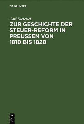 Zur Geschichte Der Steuer-Reform in Preuen Von 1810 Bis 1820 1