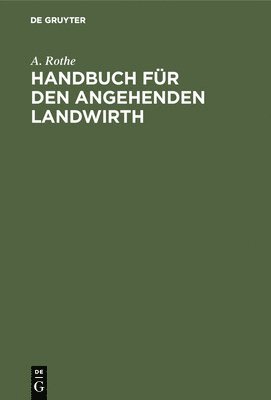 Handbuch fr den angehenden Landwirth 1