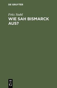bokomslag Wie sah Bismarck aus?