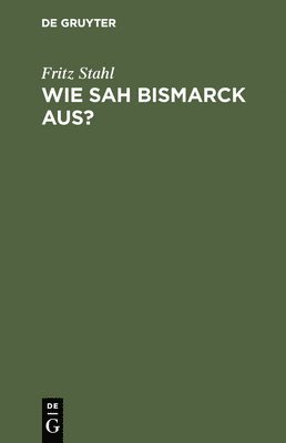 Wie sah Bismarck aus? 1