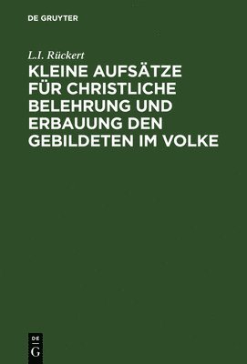 bokomslag Kleine Aufsätze für christliche Belehrung und Erbauung den Gebildeten im Volke