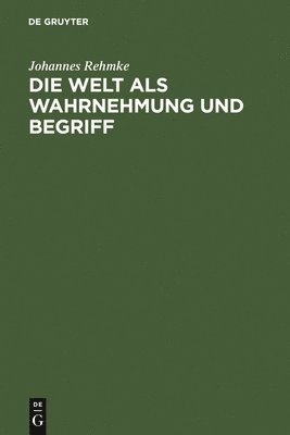 Welt als Wahrnehmung und Begriff