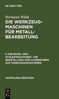 Hermann Wilda - Die Bohr- Und Schleifmaschinen - Die Herstellung Von Zahnrädern Auf Werkzeugmaschinen, Inbunden