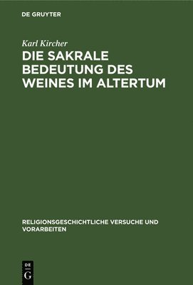 Karl Kircher - Die Sakrale Bedeutung Des Weines Im Altertum, Inbunden