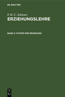 F H C Schwarz - System Der Erziehung, Inbunden