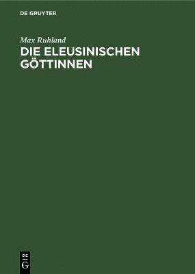 Die eleusinischen Gttinnen 1