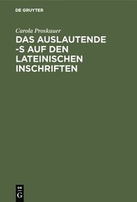 bokomslag Das Auslautende -S Auf Den Lateinischen Inschriften