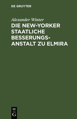 bokomslag Die New-Yorker Staatliche Besserungsanstalt Zu Elmira