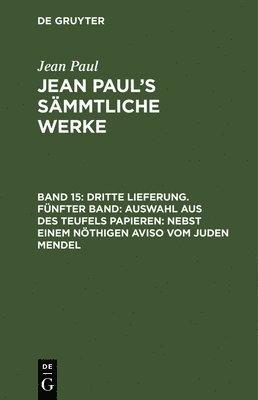 bokomslag Dritte Lieferung. Fnfter Band: Auswahl aus des Teufels Papieren; nebst einem nthigen Aviso vom Juden Mendel