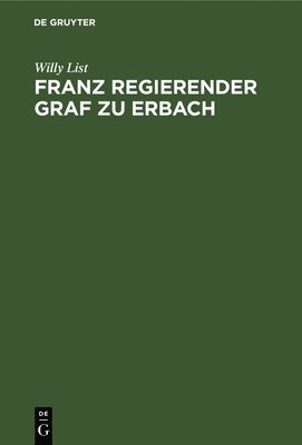 Franz Regierender Graf Zu Erbach 1