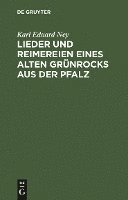 bokomslag Lieder und Reimereien eines alten Grünrocks aus der Pfalz