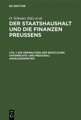 O Schwarz - Die Verwaltung Der Geistlichen Unterrichts- Und Medizinal-Angelegenheiten, Inbunden
