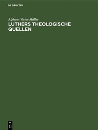 bokomslag Luthers Theologische Quellen
