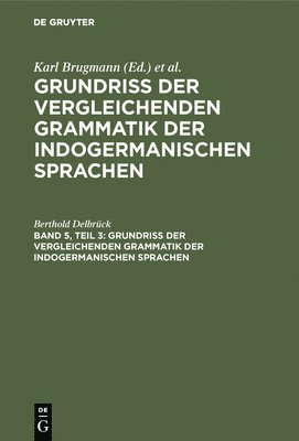 Berthold Delbrück - Vergleichende Syntax Der Indogermanische Sprachen, Teil 3, Inbunden