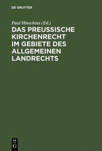 bokomslag Das preuische Kirchenrecht im Gebiete des allgemeinen Landrechts