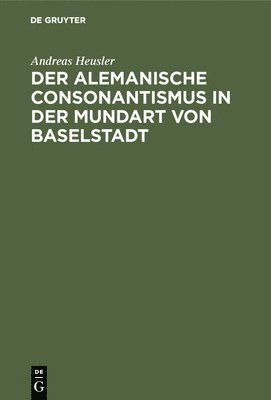 Der Alemanische Consonantismus in Der Mundart Von Baselstadt 1