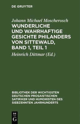Wunderliche Und Wahrhaftige Gesichte Philanders Von Sittewald, Band 1, Teil 1 1