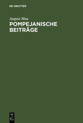 August Mau - Pompejanische Beiträge, Inbunden