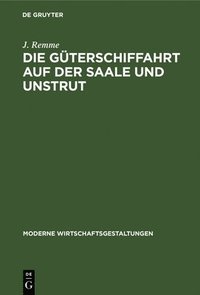 bokomslag Die Gterschiffahrt Auf Der Saale Und Unstrut